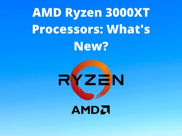 AMD Ryzen 3000XT, AMD Ryzen 3000XT Price, AMD Ryzen 3000XT features